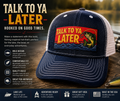 Talk to Ya Later Hat