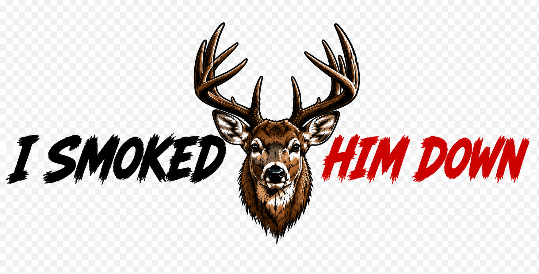 I smoked him down with deer